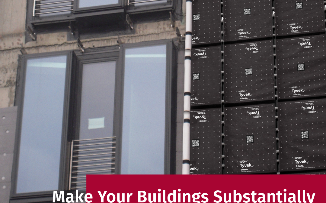 Make Your Buildings Substantially Safer with Tyvek® Trifecta™