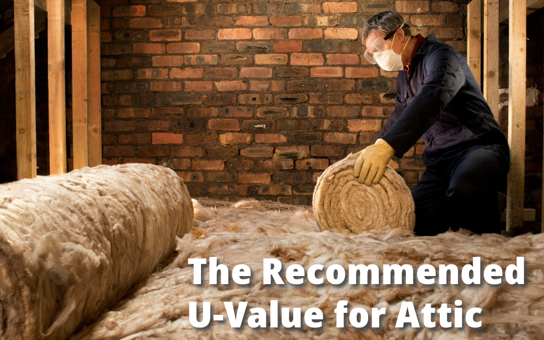 The Recommended U-Value for Attic Insulation